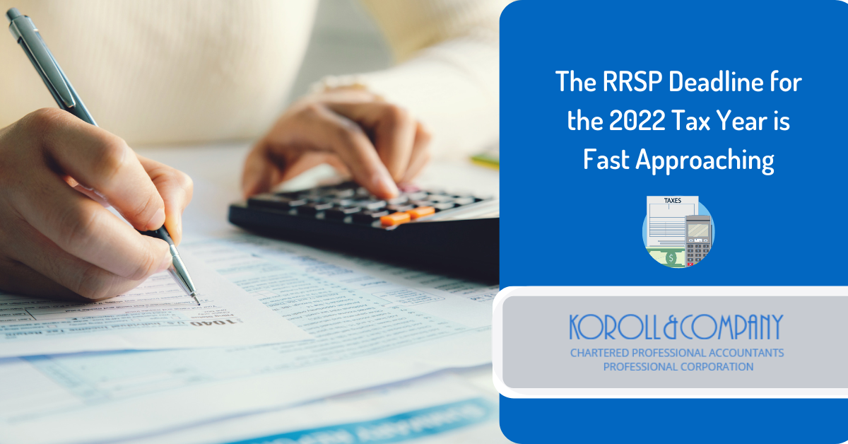 The RRSP Deadline for the 2022 Tax Year is Fast Approaching